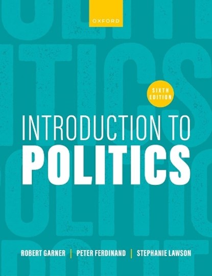 Introduction to Politics, Robert (Emeritus Professor of Politics Garner ; Peter (Emeritus Professor of Politics and International Relations Ferdinand ; Stephanie (Emeritus Professor of Politics and International Relations Lawson - Paperback - 9780198919964