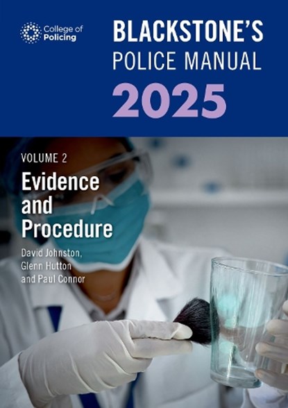 Blackstone's Police Manual Volume 2: Evidence and Procedure 2025, Glenn (Private assessment and examination consultant) Hutton ; Dave (Barrister and former Chief Superintendent Johnston ; Paul (Police training consultant) Connor - Paperback - 9780198927884