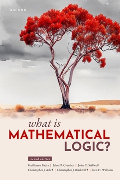 What Is Mathematical Logic?, Guillermo (Senior Lecturer Badia ; John N. (Emeritus Professor Crossley ; John C. (Emeritus Professor Stillwell ; Christopher J. (Monash University) Ash † - Gebonden - 9780198930860