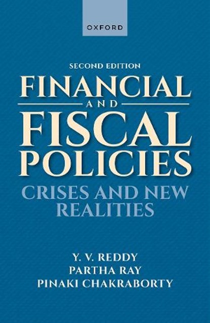 Financial and Fiscal Policies, Y. V. (Former Governor Reddy ; Partha (Director Ray ; Pinaki (Former Director and Visiting Distinguished Professor Chakraborty - Paperback - 9780198934257