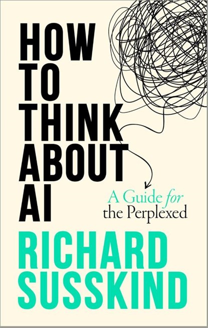 How To Think About AI, Richard (Special Envoy for Justice and AI to the Secretary-General of the Commonwealth Susskind - Gebonden - 9780198941927