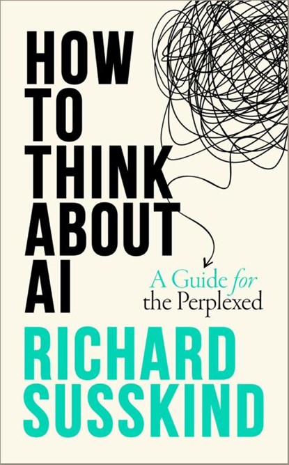 How To Think About AI, Richard (Special Envoy for Justice and AI to the Secretary-General of the Commonwealth Susskind - Gebonden - 9780198941927