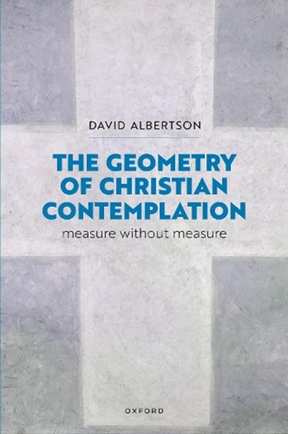 The Geometry of Christian Contemplation, David (Associate Professor of Religion Albertson - Gebonden - 9780198946977