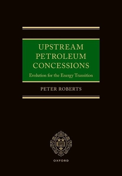Upstream Petroleum Concessions, Peter (Cross Keys Energy) Roberts - Gebonden - 9780198951438