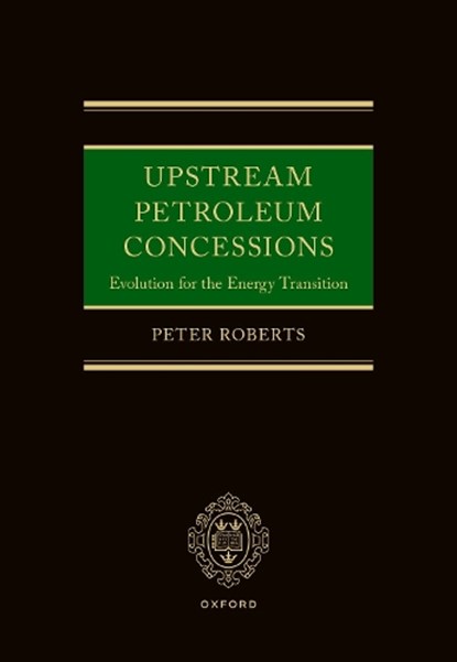 Upstream Petroleum Concessions, Peter (Cross Keys Energy) Roberts - Gebonden - 9780198951438