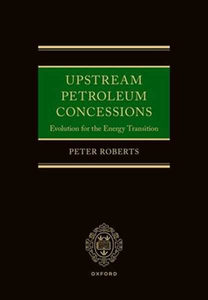 Upstream Petroleum Concessions, Peter (Cross Keys Energy) Roberts - Gebonden - 9780198951438