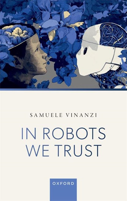 In Robots We Trust, Dr Samuele (Senior Lecturer in Robotics and Artificial Intelligence Vinanzi - Gebonden - 9780198952916
