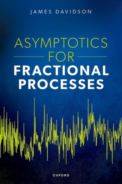 Asymptotics for Fractional Processes, James (Professor of Econometrics (Emeritus) Davidson - Gebonden - 9780198955177