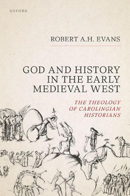 God and History in the Early Medieval West, Robert A.H. (Senior Chaplain Evans - Gebonden - 9780198957249