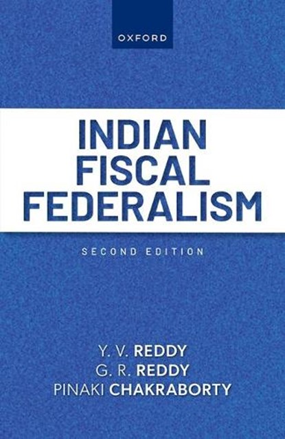 Indian Fiscal Federalism, Y. V. (Chairman Reddy ; G. R. (Life Member Reddy ; Pinaki (Former Director Chakraborty - Paperback - 9780198971634