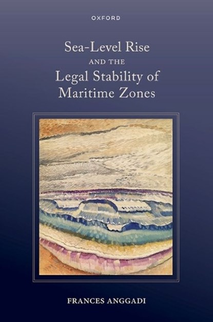 Sea-Level Rise and the Legal Stability of Maritime Zones, Frances (Senior Lecturer Anggadi - Gebonden - 9780198973508