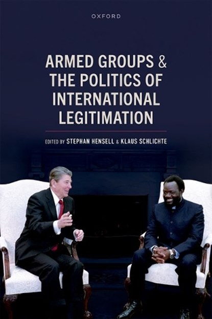 Armed Groups and the Politics of International Legitimation, niet bekend - Gebonden - 9780198974512