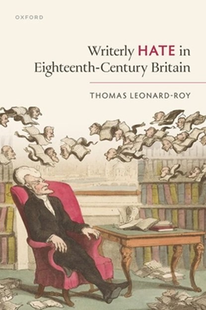Writerly Hate in Eighteenth-Century Britain, Thomas Leonard-Roy - Gebonden - 9780198980469