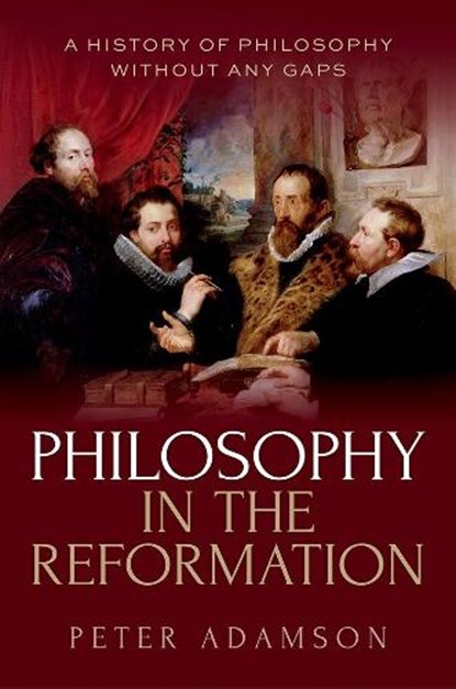 Philosophy in the Reformation, Peter (Professor of Late Ancient and Arabic Philosophy Adamson - Gebonden - 9780198991236