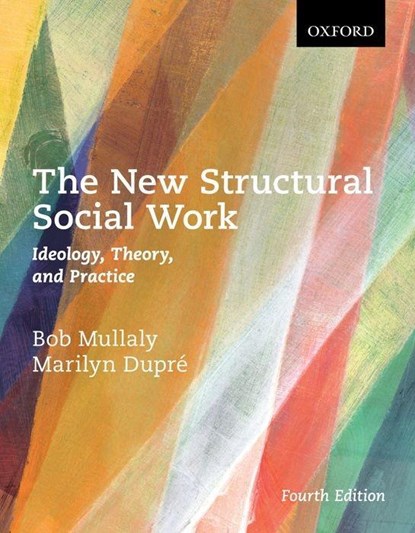 The New Structural Social Work: Ideology, Theory, and Practice, Bob (Senior Scholar and Former Dean Mullaly ; Marilyn (Assistant Professor and Director Dupre - Paperback - 9780199022946