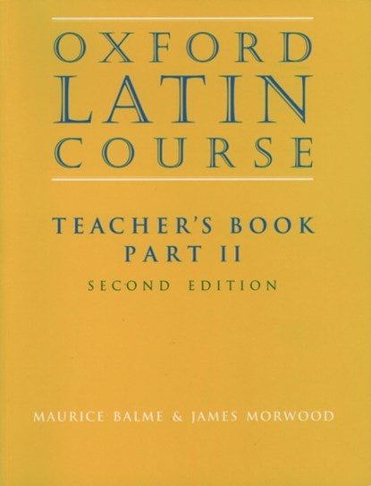 Oxford Latin Course:: Part II: Teacher's Book, Maurice Balme ; James Morwood - Paperback - 9780199122318
