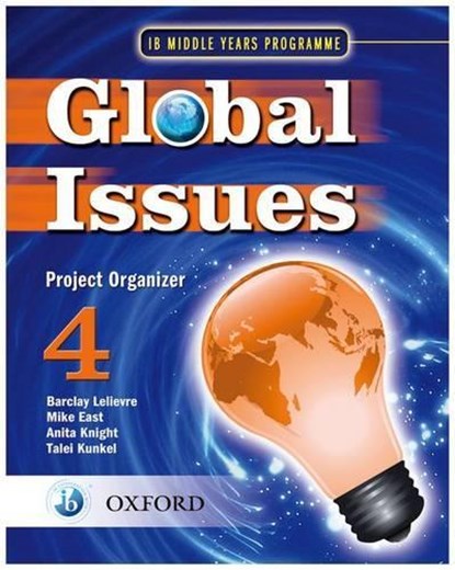 Global Issues: MYP Project Organizer 4, Barclay Lelievre ; Mike East ; Anita Knight ; Talei Kunkel - Paperback - 9780199180820