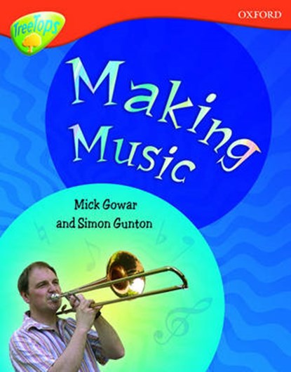 Oxford Reading Tree: Level 13: Treetops Non-Fiction: Making Music, Mick Gowar ; Simon Gunton - Paperback - 9780199198719