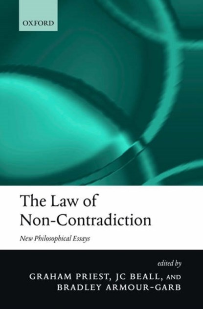 The Law of Non-Contradiction, GRAHAM (DEPARTMENTS OF PHILOSOPHY,  Universities of Melbourne and St Andrews) Priest ; JC (Department of Philosophy, University of Connecticut) Beall ; Bradley (Department of Philosophy, University at Albany, SUNY) Armour-Garb - Paperback - 9780199204199
