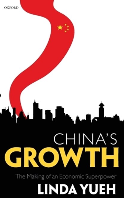 China's Growth, LINDA (,  Fellow in Economics, St Edmund Hall, University of Oxford, Adjunct Professor of Economics, London Business School, and Visiting Professor of Economics at Peking University) Yueh - Gebonden - 9780199205783
