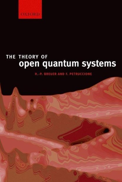 The Theory of Open Quantum Systems, Heinz-Peter (Physikalisches Institut Breuer ; Francesco (School of Pure and Applied Physics Petruccione - Paperback - 9780199213900