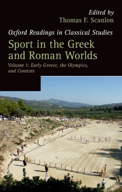 Sport in the Greek and Roman Worlds: Volume 1, THOMAS F. (PROFESSOR OF CLASSICS,  Professor of Classics, University of California, Riverside) Scanlon - Paperback - 9780199215324