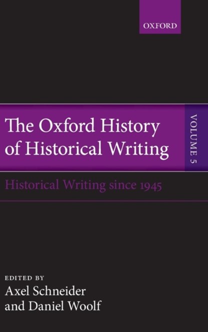 The Oxford History of Historical Writing, Axel (Professor of Modern China Studies Schneider ; Daniel (Professor of History Woolf - Gebonden - 9780199225996