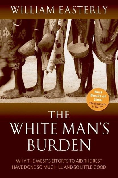 The White Man's Burden, William (Professor of Economics Easterly - Paperback - 9780199226115
