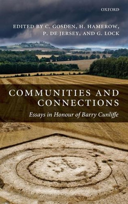 Communities and Connections, CHRIS (PROFESSOR OF EUROPEAN ARCHAEOLOGY,  Institute of Archaeology, University of Oxford) Gosden ; Helena (Professor of Early Medieval Archaeology, Institute of Archaeology, University of Oxford) Hamerow ; Philip (Post-Doctoral Researcher, Institute of Archaeology, University of Oxford) de Jersey ; - Gebonden - 9780199230341