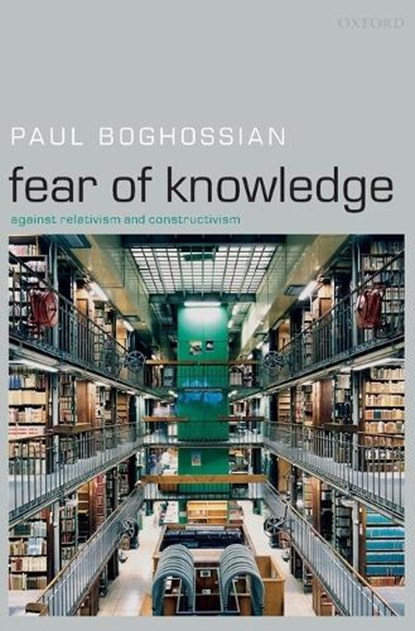 Fear of Knowledge, Paul (New York University) Boghossian - Paperback - 9780199230419