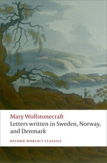 Letters written in Sweden, Norway, and Denmark, Mary Wollstonecraft - Paperback - 9780199230631