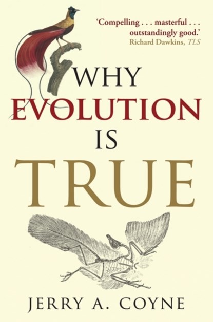 Why Evolution is True, JERRY A. (PROFESSOR OF ECOLOGY & EVOLUTION,  University of Chicago) Coyne - Paperback - 9780199230853