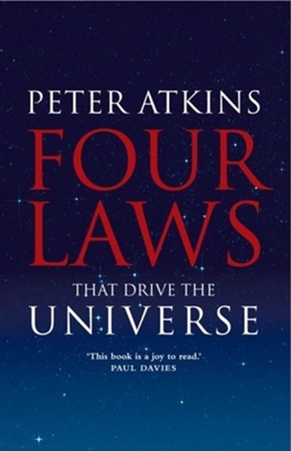 Four Laws That Drive the Universe, PETER (PROFESSOR OF CHEMISTRY,  University of Oxford and fellow of Lincoln College) Atkins - Gebonden - 9780199232369