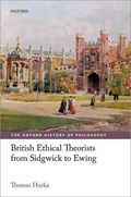 British Ethical Theorists from Sidgwick to Ewing | Thomas (university of Toronto) Hurka | 