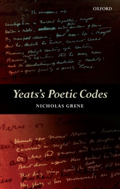Yeats's Poetic Codes, NICHOLAS (EMERITUS PROFESSOR OF ENGLISH LITERATURE,  Emeritus Professor of English Literature, Trinity College Dublin) Grene - Gebonden - 9780199234776