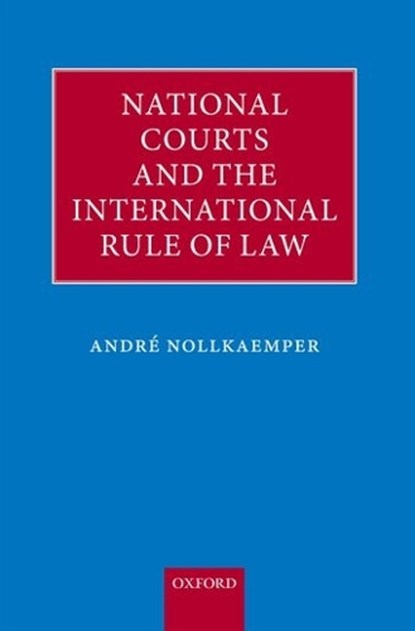 National Courts and the International Rule of Law, ANDRE (PROFESSOR OF PUBLIC INTERNATIONAL LAW,  University of Amsterdam) Nollkaemper - Gebonden - 9780199236671
