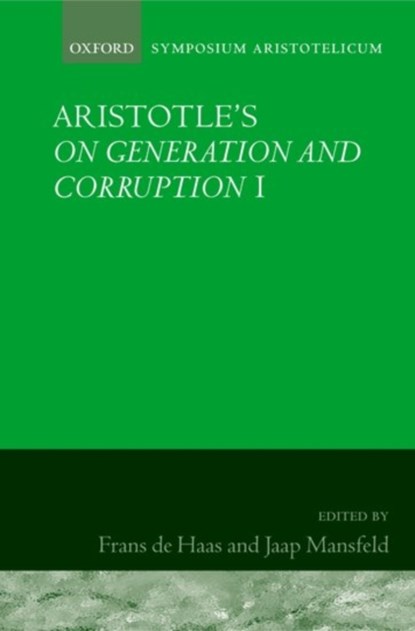 Aristotle's On Generation and Corruption I Book 1, FRANS (,  Faculty of Philosophy, Leiden University) de Haas ; Jaap (, Department of Philosophy, University of Utrecht) Mansfeld - Gebonden - 9780199242924