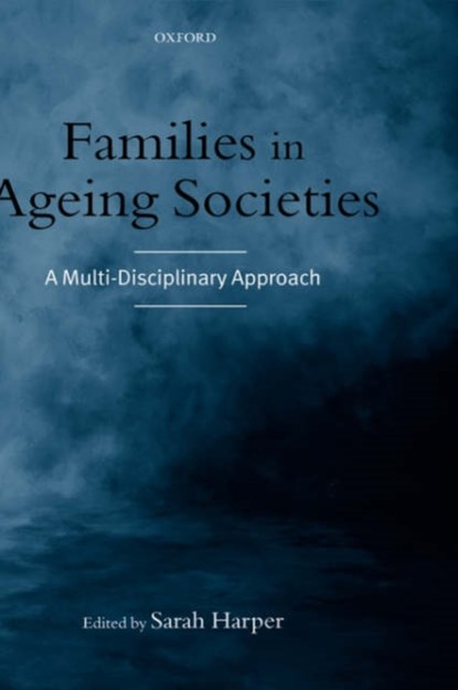 Families in Ageing Societies, SARAH (DIRECTOR,  Oxford Institute of Aging, Oxford University) Harper - Gebonden - 9780199251162