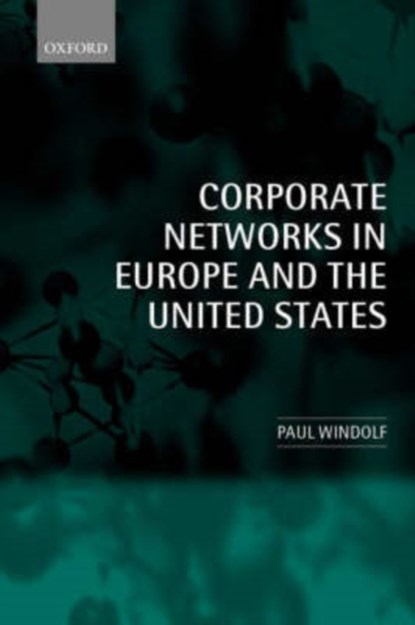 Corporate Networks in Europe and the United States, Paul (University of Trier) Windolf - Gebonden - 9780199256976