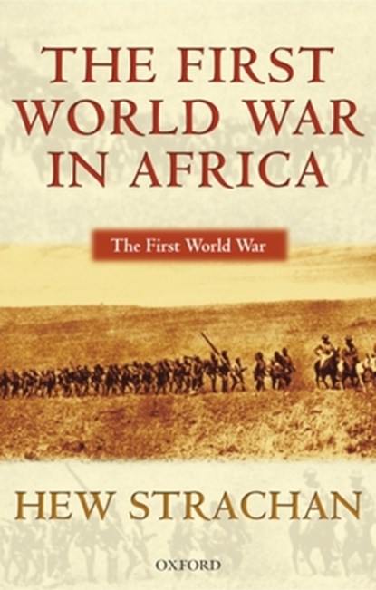 The First World War in Africa, Hew (Chichele Professor of the History of War Strachan - Paperback - 9780199257287