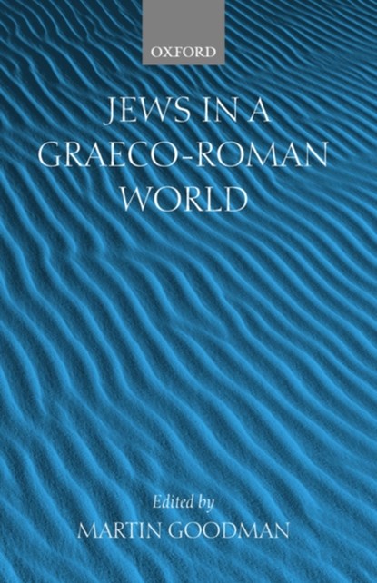 Jews in a Graeco-Roman World, MARTIN (PROFESSOR OF JEWISH STUDIES,  University of Oxford) Goodman - Paperback - 9780199271399
