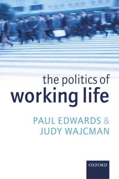 The Politics of Working Life, Judy Wajcman - Gebonden - 9780199271900