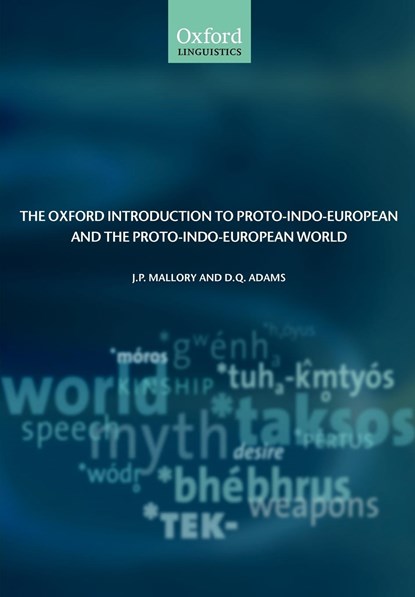 The Oxford Introduction to Proto-Indo-European and the Proto-Indo-European World, J. P. Mallory ; D. Q. Adams - Paperback - 9780199296682