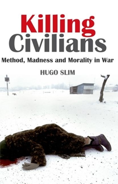 KILLING CIVILIANS, Hugo Slim - Paperback - 9780199326549