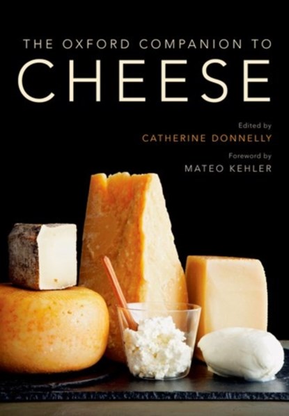The Oxford Companion to Cheese, MATEO (FOUNDER,  Founder, Jasper Hill Farm) Kehler - Gebonden - 9780199330881