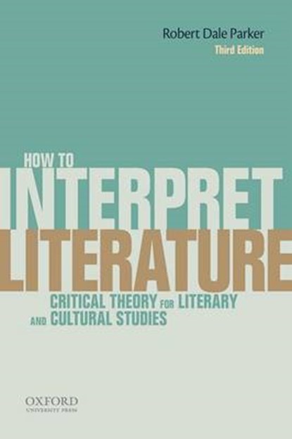 How To Interpret Literature, ROBERT DALE (PROFESSOR,  Professor, University of Illinois at Urbana- Champaign) Parker - Paperback - 9780199331161