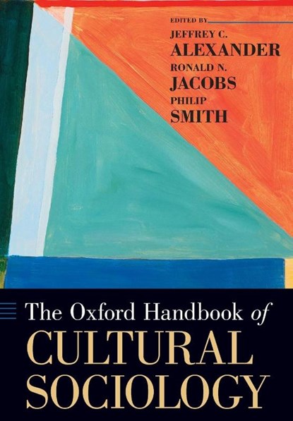 The Oxford Handbook of Cultural Sociology, Jeffrey C. (Professor of Sociology Alexander ; Ronald (Associate Professor of Sociology Jacobs ; Philip (Associate Professor of Sociology Smith - Paperback - 9780199338269