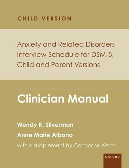 Anxiety and Related Disorders Interview Schedule for DSM-5, Child and Parent Version, Wendy K. (Alfred A. Messer Professor of Child Psychiatry Silverman ; Anne Marie (Professor of Medical Psychology in Psychiatry Albano - Paperback - 9780199348343