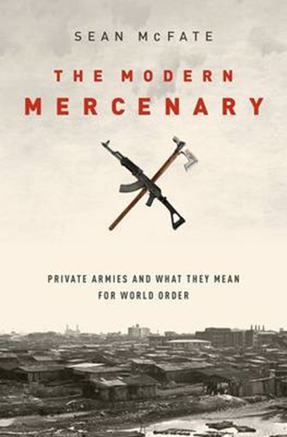 The Modern Mercenary, MCFATE,  Sean - Gebonden - 9780199360109