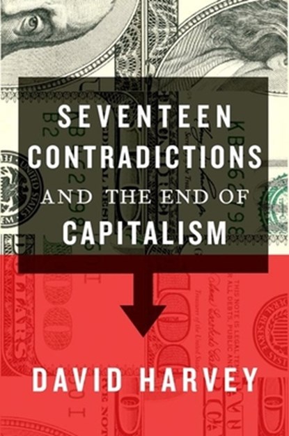 Seventeen Contradictions and the End of Capitalism, David Harvey - Gebonden - 9780199360260